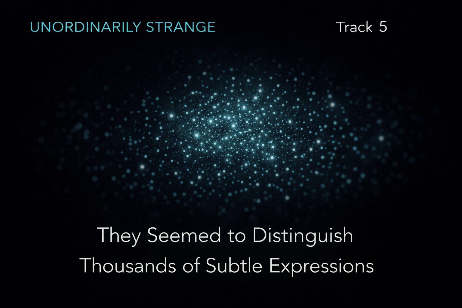 They Seemed to Distinguish Thousands of Subtle Expressions